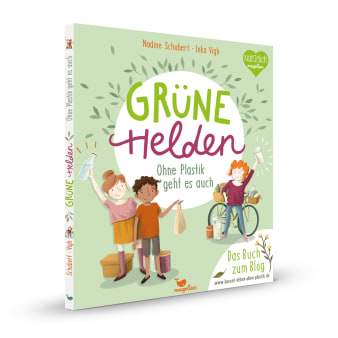 Cover Grüne Helden Ohne Plastik geht es auch Sachbuch von Nadine Schubert und Ika Vigh