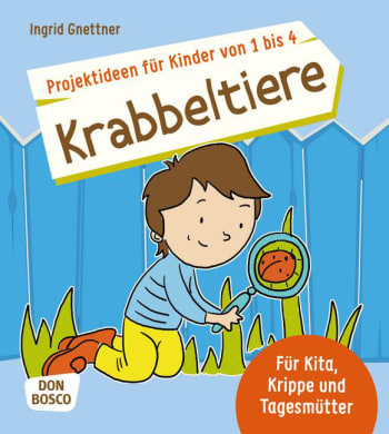 Projektideen für Kinder von 1 bis 4: Krabbeltiere