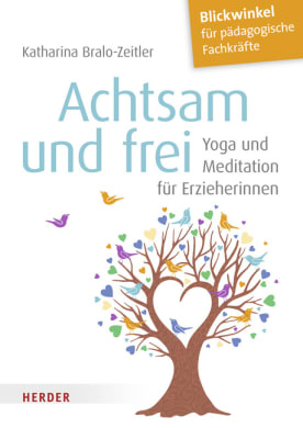 Achtsam und frei - Yoga und Meditation für Erzieherinnen