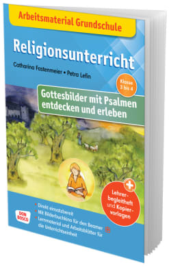 Arbeitsmaterial Grundschule. Religionsunterricht. Gottesbilder mit Psalmen entdecken und erleben