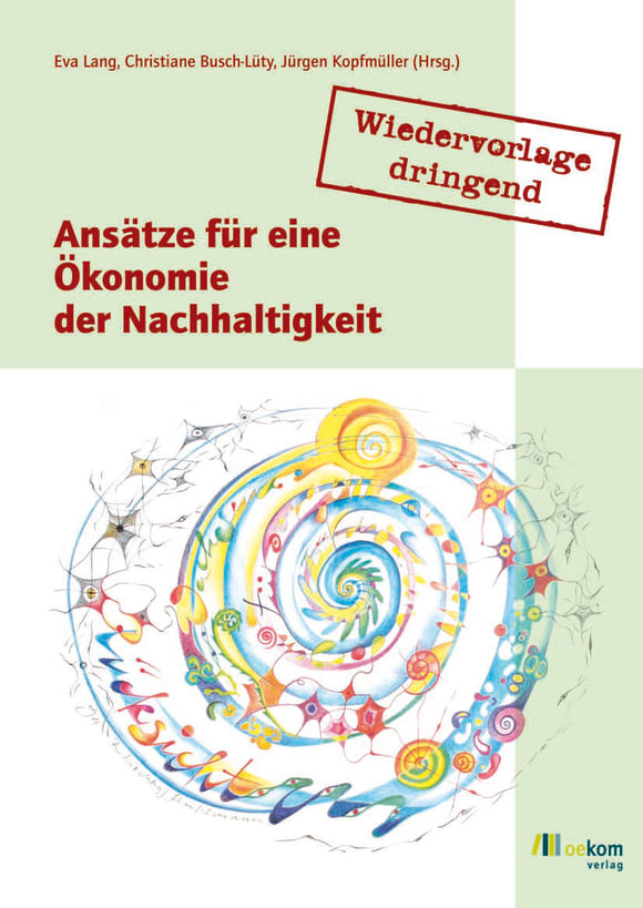 Cover: Wiedervorlage dringend: Ansätze für eine Ökonomie der Nachhaltigkeit