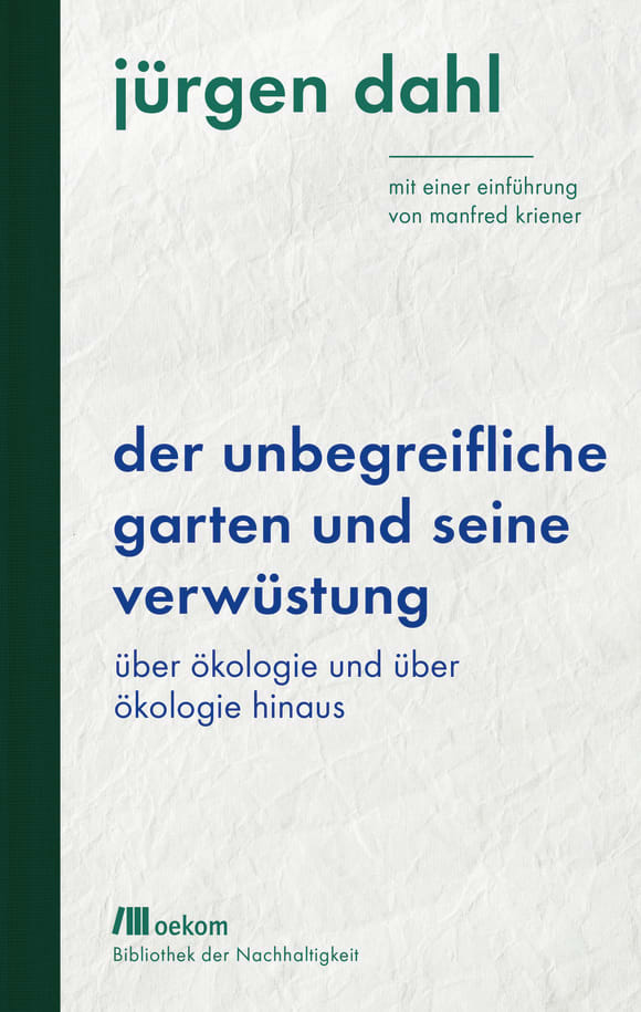 Cover: Der unbegreifliche Garten und seine Verwüstung