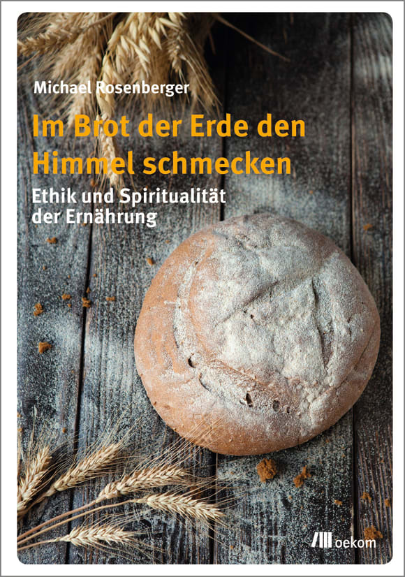 Cover: Im Brot der Erde den Himmel schmecken