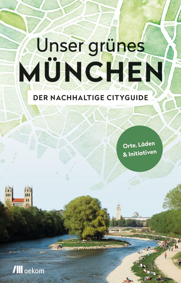 Cover: Unser grünes München – Der nachhaltige Cityguide
