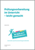Prüfungsvorbereitung im Unterricht – leicht gemacht