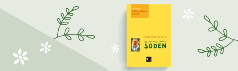 Buchners Lektürebegleiter Deutsch - „Irgendwo ist immer Süden“ von Marianne Kaurin Buchners Lektürebegleiter Deutsch - „Irgendwo ist immer Süden“ von Marianne Kaurin