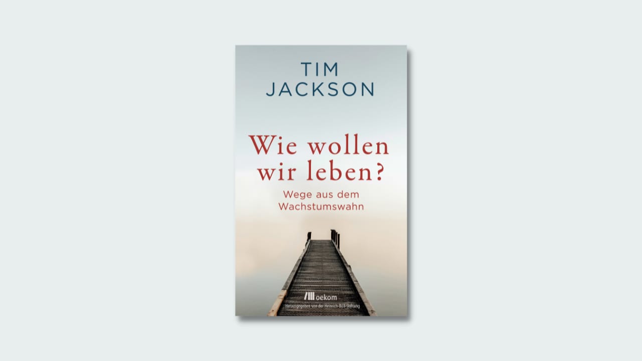 Cover »Wie wollen wir leben?« von Tim Jackson