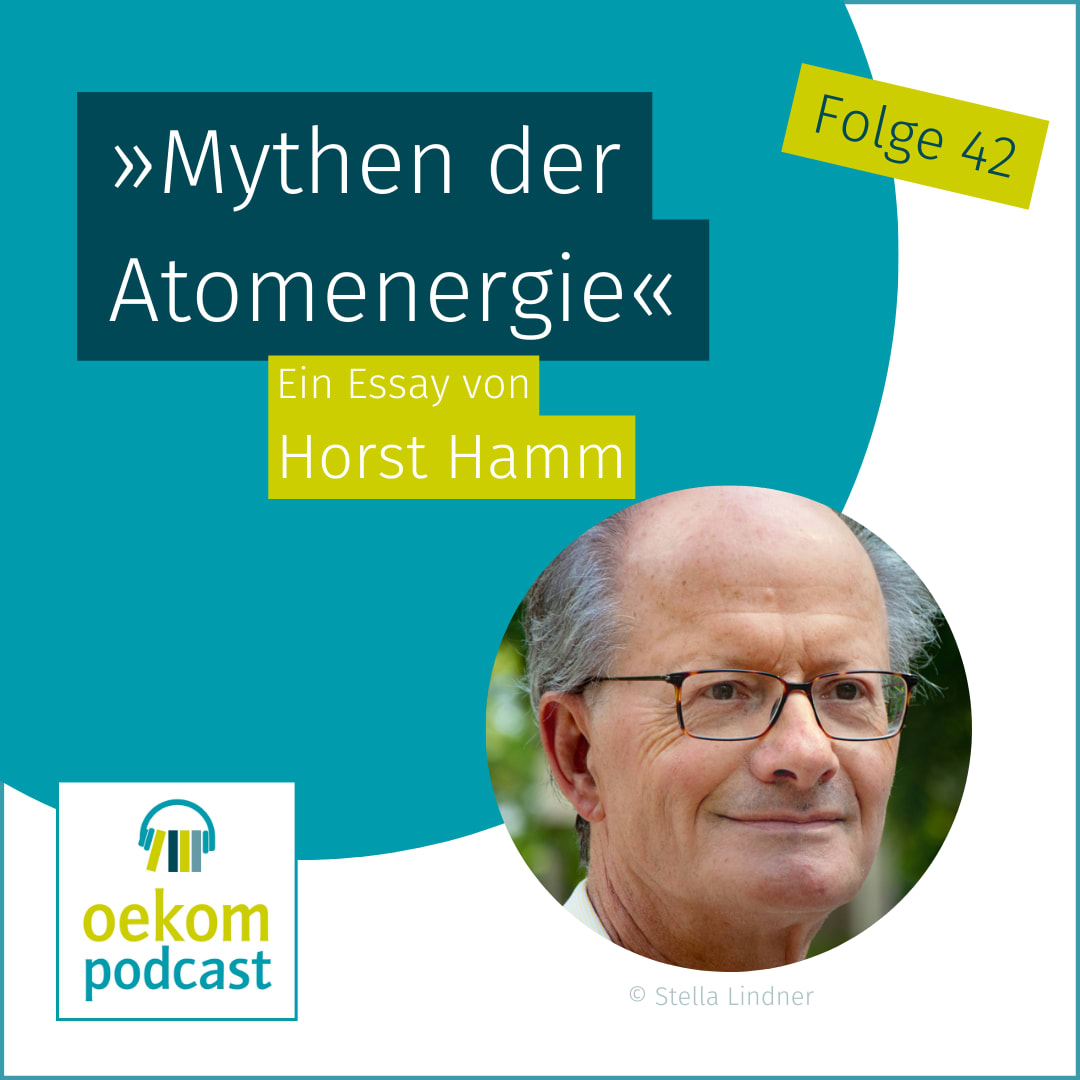 "Mythen der Atomenergie" Horst Hamm im oekom podcast