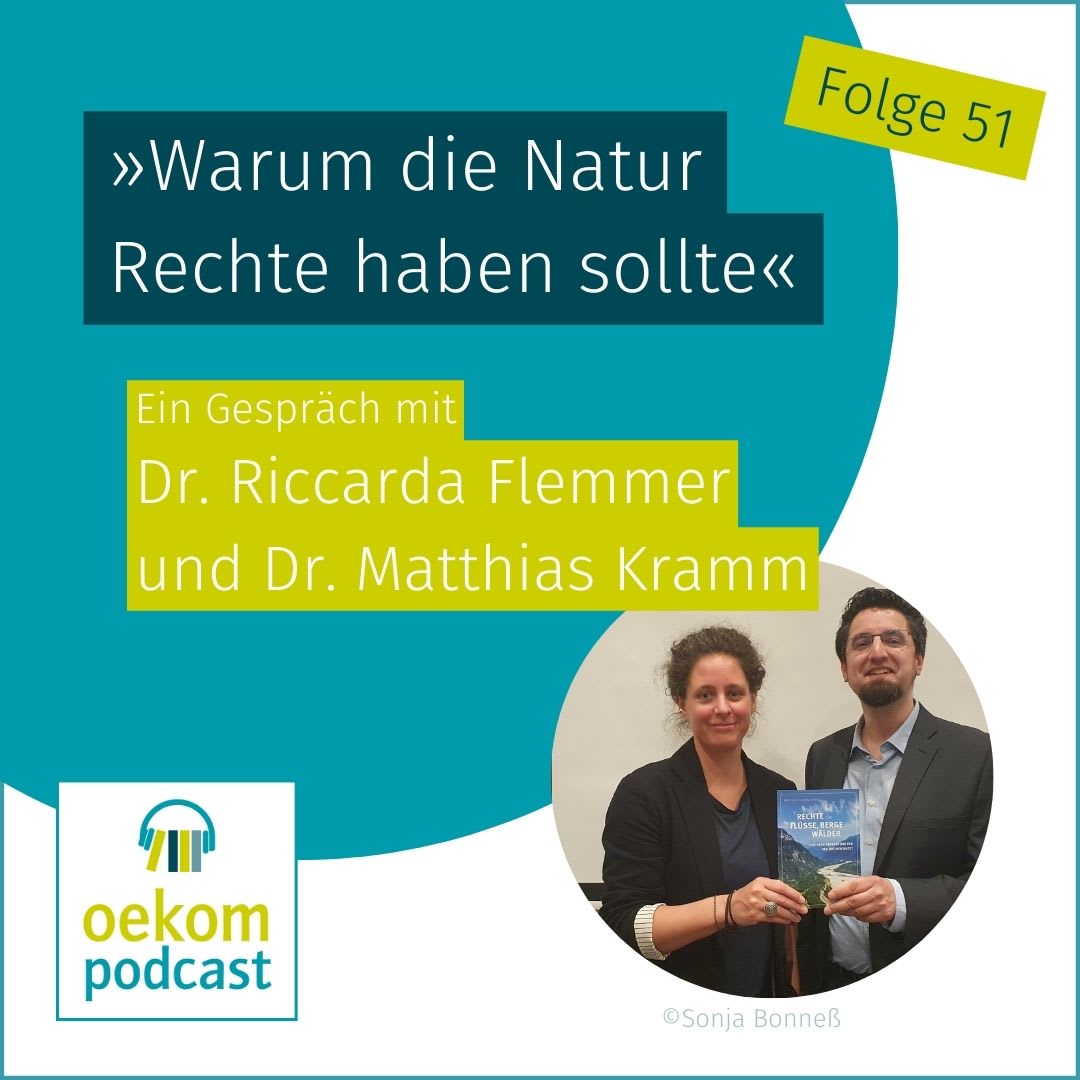 "Warum die Natur Rechte haben sollte" Dr. Riccarda Flemmer und Dr. Matthias Kramm im oekom podcast