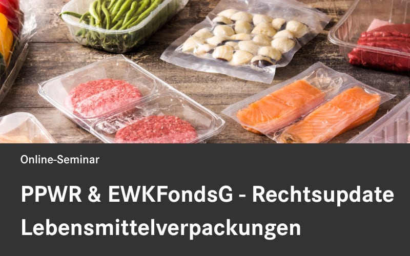 Online-Seminar: PPWR & EWKFondsG- Rechtsupdate Lebensmittelverpackungen. Im Hintergrund des Schriftzuges sind mehrere in Plastik verpackte Lebensmittel zu sehen.