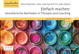 Einfach machen: Gestalterische Methoden in Therapie und Coaching