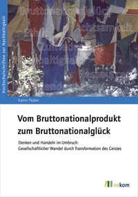 Vom Bruttonationalprodukt zum Bruttonationalglück