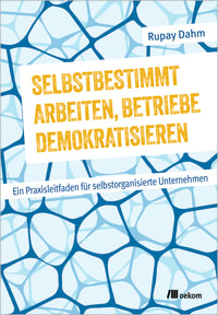 Selbstbestimmt arbeiten, Betriebe demokratisieren
