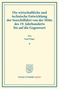 Cover Die wirtschaftliche und technische Entwicklung der Seeschiffahrt von der Mitte des 19. Jahrhunderts bis auf die Gegenwart