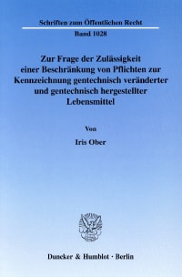 Cover Zur Frage der Zulässigkeit einer Beschränkung von Pflichten zur Kennzeichnung gentechnisch veränderter und gentechnisch hergestellter Lebensmittel