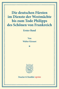 Cover Die deutschen Fürsten im Dienste der Westmächte bis zum Tode Philipps des Schönen von Frankreich