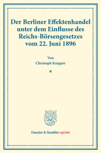 Cover Der Berliner Effektenhandel unter dem Einflusse des Reichs-Börsengesetzes vom 22. Juni 1896