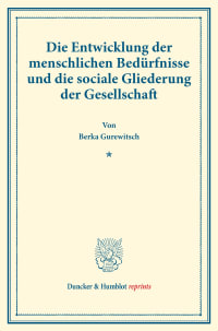 Cover Die Entwicklung der menschlichen Bedürfnisse und die sociale Gliederung der Gesellschaft