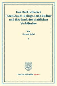 Cover Das Dorf Schlalach (Kreis Zauch-Belzig), seine Büdner und ihre landwirtschaftlichen Verhältnisse