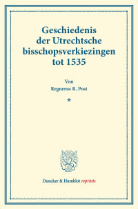 Cover Geschiedenis der Utrechtsche bisschopsverkiezingen tot 1535