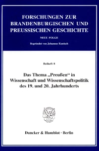 Cover Das Thema »Preußen« in Wissenschaft und Wissenschaftspolitik des 19. und 20. Jahrhunderts