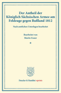 Cover Der Antheil der Königlich Sächsischen Armee am Feldzuge gegen Rußland 1812