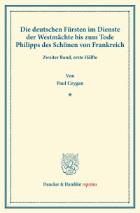 Cover Die deutschen Fürsten im Dienste der Westmächte bis zum Tode Philipps des Schönen von Frankreich