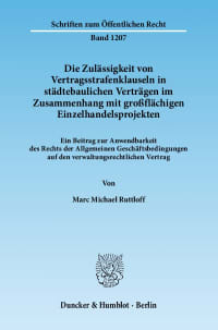 Cover Die Zulässigkeit von Vertragsstrafenklauseln in städtebaulichen Verträgen im Zusammenhang mit großflächigen Einzelhandelsprojekten