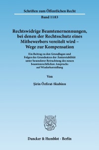 Cover Rechtswidrige Beamtenernennungen, bei denen der Rechtsschutz eines Mitbewerbers vereitelt wird - Wege zur Kompensation