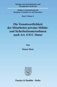 Cover Die Verantwortlichkeit der Mitarbeiter privater Militär- und Sicherheitsunternehmen nach Art. 8 ICC-Statut