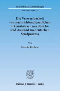 Cover Die Verwertbarkeit von nachrichtendienstlichen Erkenntnissen aus dem In- und Ausland im deutschen Strafprozess