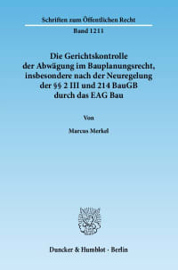 Cover Die Gerichtskontrolle der Abwägung im Bauplanungsrecht, insbesondere nach der Neuregelung der §§ 2 III und 214 BauGB durch das EAG Bau