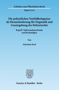 Cover Die polizeilichen Vorfeldbefugnisse als Herausforderung für Dogmatik und Gesetzgebung des Polizeirechts