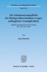 Cover Die Schadensersatzpflicht des Rückgewährschuldners wegen anfänglicher Unmöglichkeit