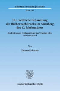 Cover Die rechtliche Behandlung des Büchernachdrucks im Nürnberg des 17. Jahrhunderts