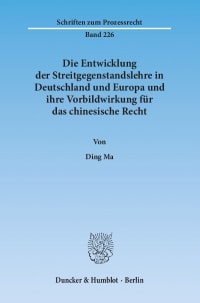 Cover Die Entwicklung der Streitgegenstandslehre in Deutschland und Europa und ihre Vorbildwirkung für das chinesische Recht