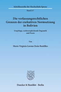 Cover Die verfassungsrechtlichen Grenzen der exekutiven Normsetzung in Bolivien