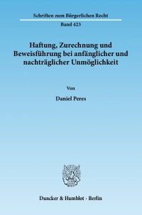 Cover Haftung, Zurechnung und Beweisführung bei anfänglicher und nachträglicher Unmöglichkeit