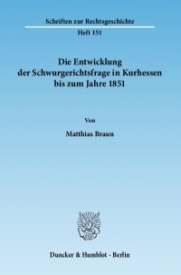 Cover Die Entwicklung der Schwurgerichtsfrage in Kurhessen bis zum Jahre 1851