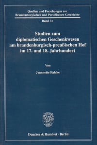 Cover Studien zum diplomatischen Geschenkwesen am brandenburgisch-preußischen Hof im 17. und 18. Jahrhundert