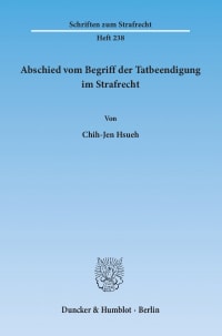 Cover Abschied vom Begriff der Tatbeendigung im Strafrecht