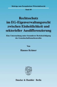 Cover Rechtsschutz im EG-Eigenverwaltungsrecht zwischen Einheitlichkeit und sektorieller Ausdifferenzierung