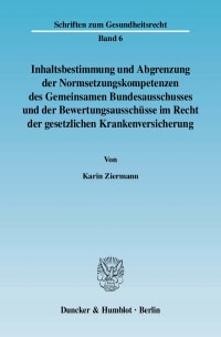 Cover Inhaltsbestimmung und Abgrenzung der Normsetzungskompetenzen des Gemeinsamen Bundesausschusses und der Bewertungsausschüsse im Recht der gesetzlichen Krankenversicherung