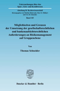 Cover Möglichkeiten und Grenzen der Umsetzung der gesellschaftsrechtlichen und bankenaufsichtsrechtlichen Anforderungen an Risikomanagement auf Gruppenebene