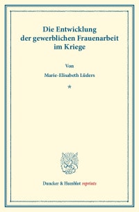 Cover Die Entwicklung der gewerblichen Frauenarbeit im Kriege