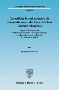 Cover Gesetzliche Krankenkassen als Normadressaten des Europäischen Wettbewerbsrechts