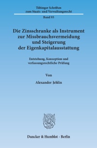 Cover Die Zinsschranke als Instrument zur Missbrauchsvermeidung und Steigerung der Eigenkapitalausstattung