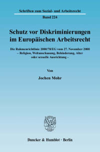 Cover Schutz vor Diskriminierungen im Europäischen Arbeitsrecht. Die Rahmenrichtlinie 2000/78/EG vom 27. November 2000 - Religion, Weltanschauung, Behinderung, Alter oder sexuelle Ausrichtung