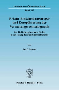 Cover Private Entscheidungsträger und Europäisierung der Verwaltungsrechtsdogmatik