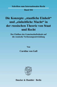 Cover Die Konzepte »staatliche Einheit« und »einheitliche Macht« in der russischen Theorie von Staat und Recht